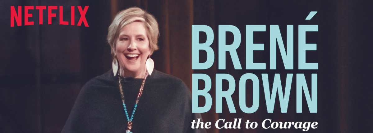 INDICAÇÃO DE “THE CALL TO COURAGE”, PALESTRA DA  BRENÉ BROWN